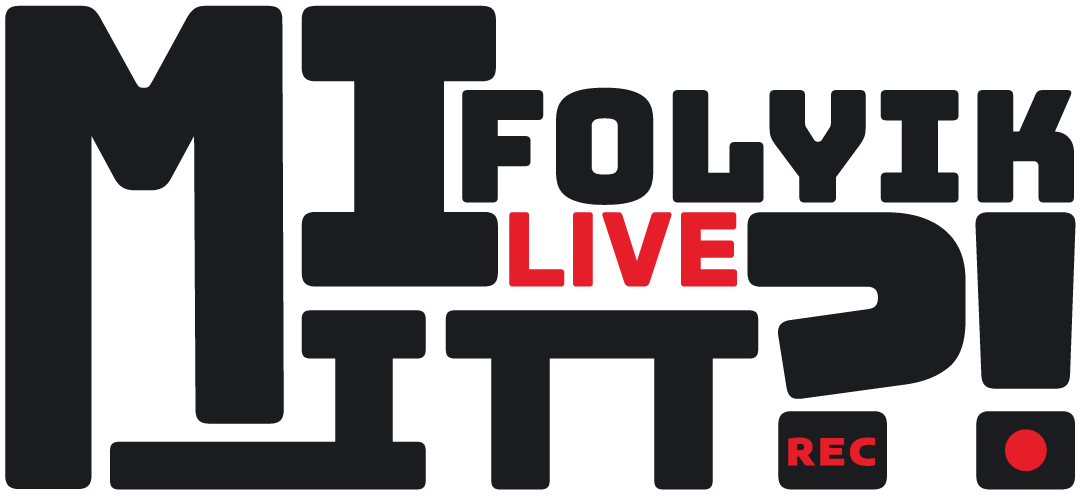 Mi Folyik Itt?!
